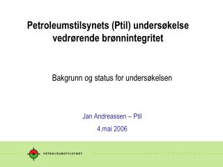 Petroleumstilsynets (Ptil) undersøkelse vedrørende brønnintegritet