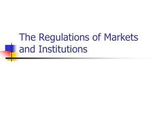 The Regulations of Markets and Institutions