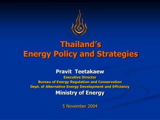 Thailand’s Energy Policy and Strategies