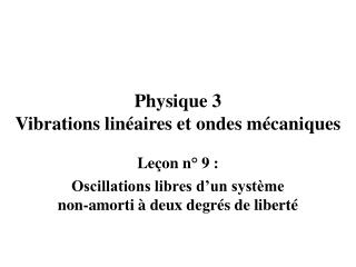 Physique 3 Vibrations linéaires et ondes mécaniques