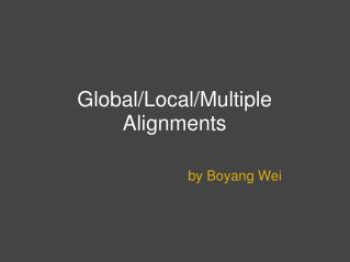 Global/Local/Multiple Alignments