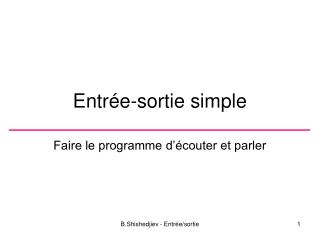 En trée-sortie simple