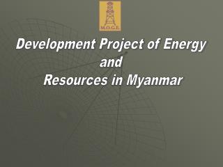 Development Project of Energy and Resources in Myanmar