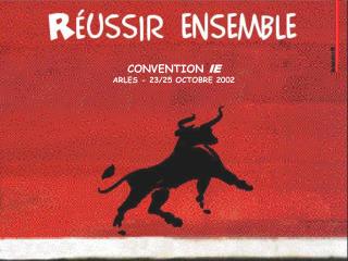 CONVENTION IE ARLES - 23/25 OCTOBRE 2002