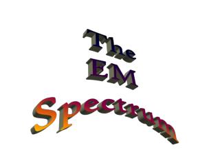 The EM Spectrum