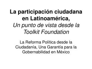 La participación ciudadana en Latinoamérica, Un punto de vista desde la Toolkit Foundation