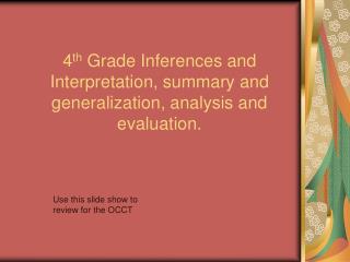 4 th Grade Inferences and Interpretation, summary and generalization, analysis and evaluation.