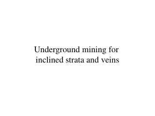 Underground mining for inclined strata and veins
