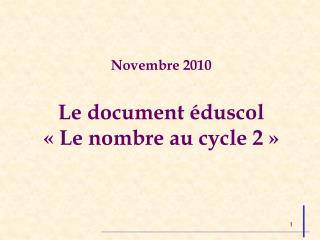 Novembre 2010 Le document éduscol « Le nombre au cycle 2 »