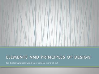 ELEMENTS AND PRINCIPLES OF DESIGN