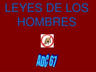LEYES DE LOS HOMBRES