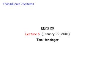 EECS 20 Lecture 6 (January 29, 2001) Tom Henzinger