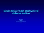 Behandling av h gt blodtryck vid diabetes mellitus Bo Carlberg Med Klin Norrlands Universitetssjukhus Ume