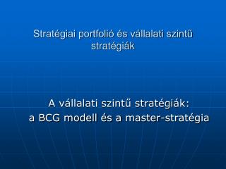 Stratégiai portfolió és vállalati szintű stratégiák