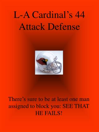 L-A Cardinal’s 44 Attack Defense