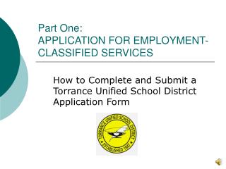 Part One: APPLICATION FOR EMPLOYMENT-CLASSIFIED SERVICES