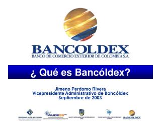 ¿ Qué es Bancóldex?