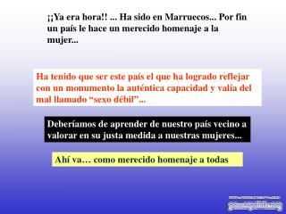 Deberíamos de aprender de nuestro país vecino a valorar en su justa medida a nuestras mujeres...