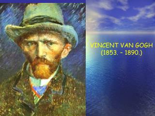 VINCENT VAN GOGH (1853. – 1890.) ‏