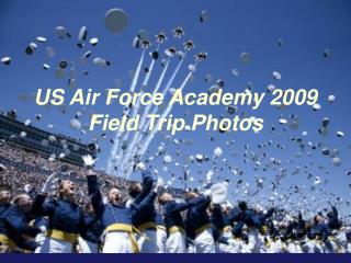 US Air Force Academy 2009 Field Trip Photos