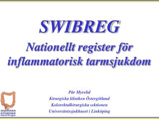 Pär Myrelid Kirurgiska kliniken Östergötland Kolorektalkirurgiska sektionen