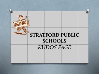 STRATFORD PUBLIC SCHOOLS KUDOS PAGE