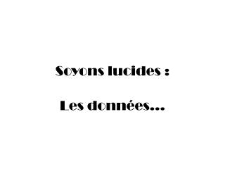 Soyons lucides :