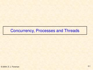Concurrency, Processes and Threads