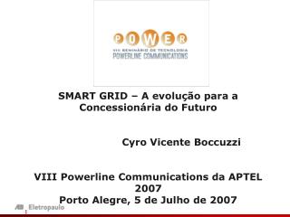 SMART GRID – A evolução para a Concessionária do Futuro Cyro Vicente Boccuzzi