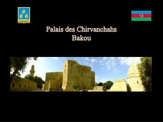 Palais des Chirvanchahs Bakou
