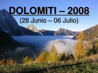 DOLOMITI – 2008 (28 Junio – 06 Julio)