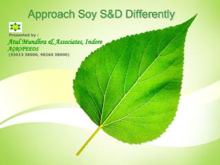 Approach Soy S&amp;D Differently