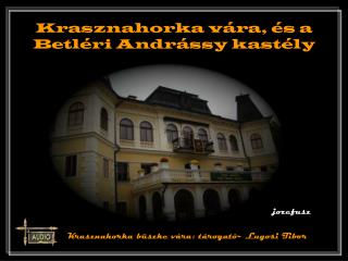 Krasznahorka vára, és a Betléri Andrássy kastély
