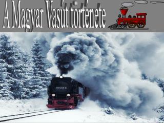 A Magyar Vasút története