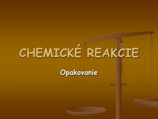 CHEMICKÉ REAKCIE