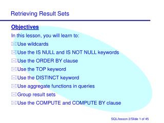 Objectives In this lesson, you will learn to: Use wildcards