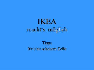 IKEA macht‘s möglich