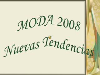 MODA 2008 Nuevas Tendencias