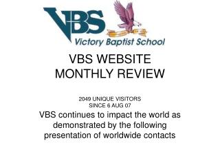 VBS WEBSITE MONTHLY REVIEW 2049 UNIQUE VISITORS SINCE 6 AUG 07