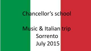 Chancellor’s school Music &amp; Italian trip 		Sorrento 		July 2015