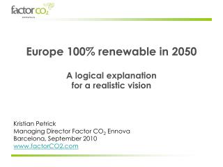 Europe 100% renewable in 2050 A logical explanation for a realistic vision