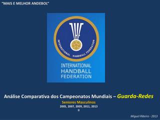 Análise Comparativa dos Campeonatos Mundiais – Guarda-Redes Seniores Masculinos