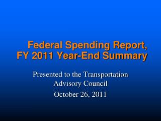 Federal Spending Report, FY 2011 Year-End Summary