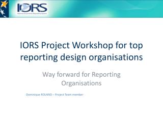 IORS Project Workshop for top reporting design organisations