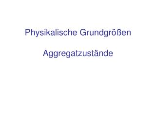 Physikalische Grundgrößen Aggregatzustände