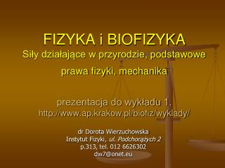 dr Dorota Wierzuchowska Instytut Fizyki, ul. Podchorążych 2 p.313, tel. 012 6626302 dw7@onet.eu