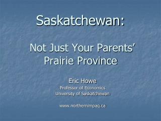 Saskatchewan: Not Just Your Parents’ Prairie Province