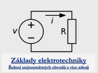 Základy elektrotechniky Řešení stejnosměrných obvodů s více zdroji