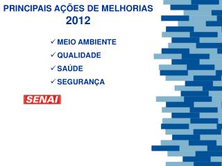 PRINCIPAIS AÇÕES DE MELHORIAS 2012