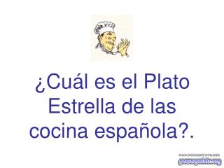 ¿Cuál es el Plato Estrella de las cocina española?.